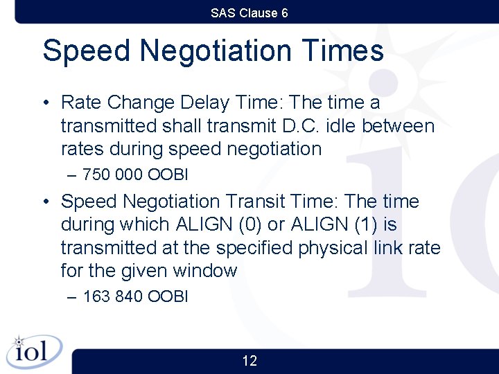 SAS Clause 6 Speed Negotiation Times • Rate Change Delay Time: The time a