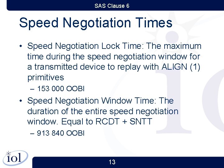 SAS Clause 6 Speed Negotiation Times • Speed Negotiation Lock Time: The maximum time