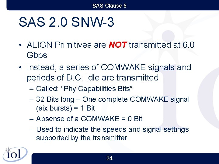 SAS Clause 6 SAS 2. 0 SNW-3 • ALIGN Primitives are NOT transmitted at