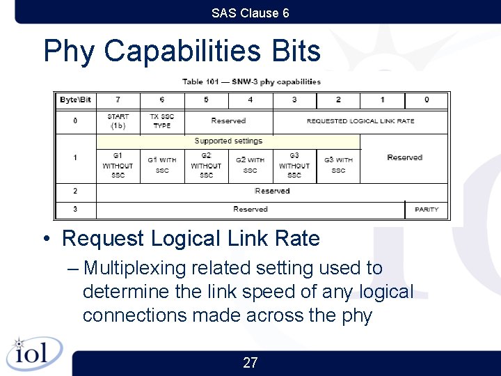 SAS Clause 6 Phy Capabilities Bits • Request Logical Link Rate – Multiplexing related