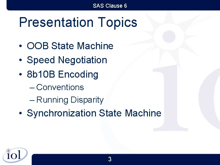 SAS Clause 6 Presentation Topics • OOB State Machine • Speed Negotiation • 8