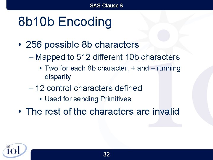 SAS Clause 6 8 b 10 b Encoding • 256 possible 8 b characters