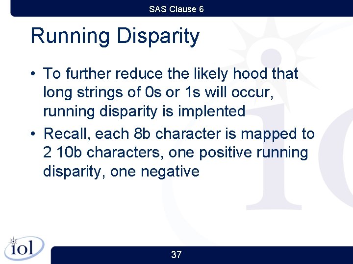 SAS Clause 6 Running Disparity • To further reduce the likely hood that long