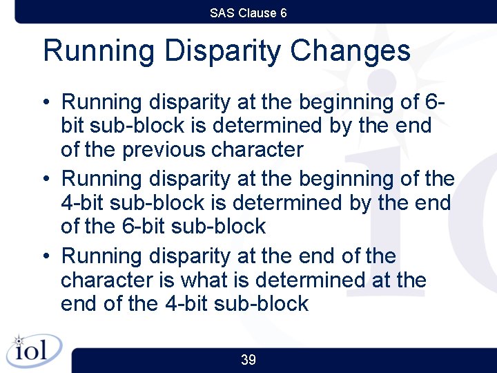 SAS Clause 6 Running Disparity Changes • Running disparity at the beginning of 6