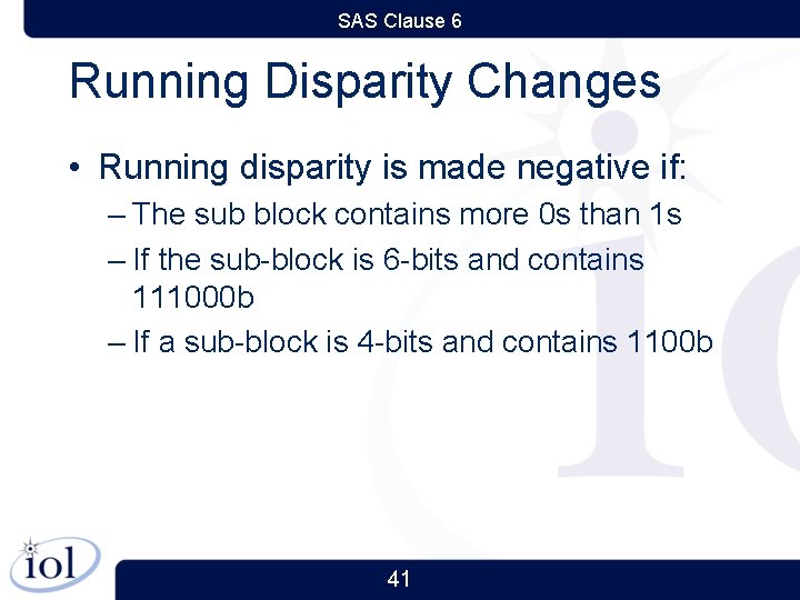 SAS Clause 6 Running Disparity Changes • Running disparity is made negative if: –