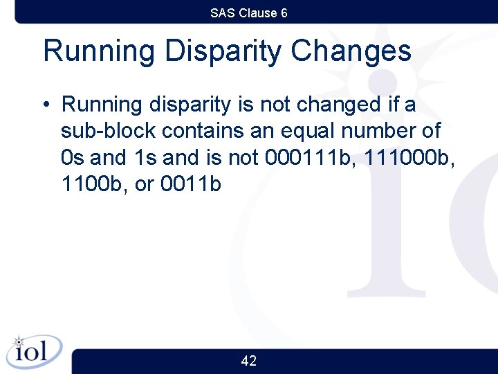 SAS Clause 6 Running Disparity Changes • Running disparity is not changed if a