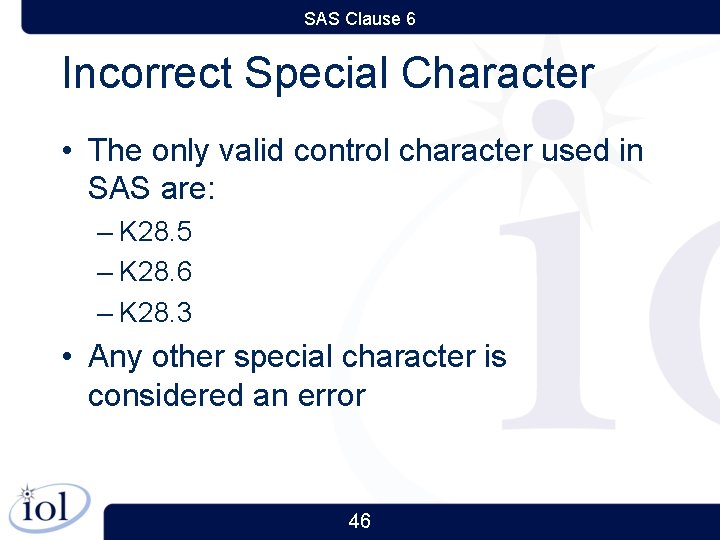 SAS Clause 6 Incorrect Special Character • The only valid control character used in