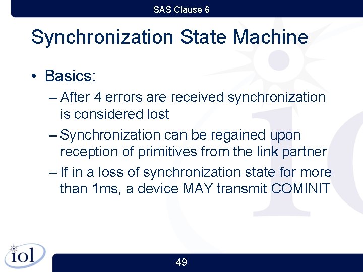 SAS Clause 6 Synchronization State Machine • Basics: – After 4 errors are received