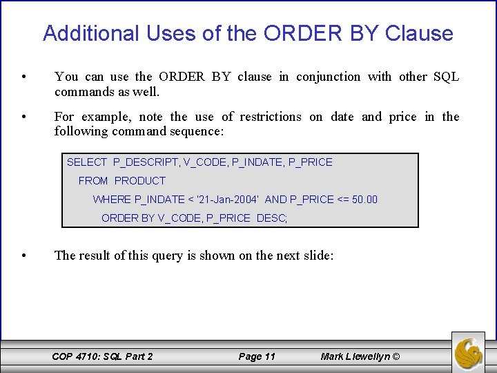 Additional Uses of the ORDER BY Clause • You can use the ORDER BY
