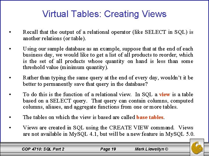 Virtual Tables: Creating Views • Recall that the output of a relational operator (like