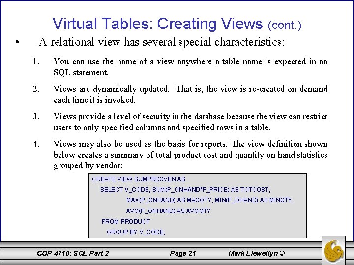 Virtual Tables: Creating Views (cont. ) • A relational view has several special characteristics: