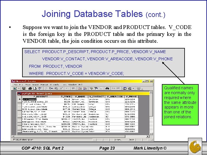 Joining Database Tables (cont. ) • Suppose we want to join the VENDOR and