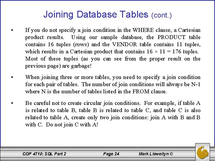 Joining Database Tables (cont. ) • If you do not specify a join condition