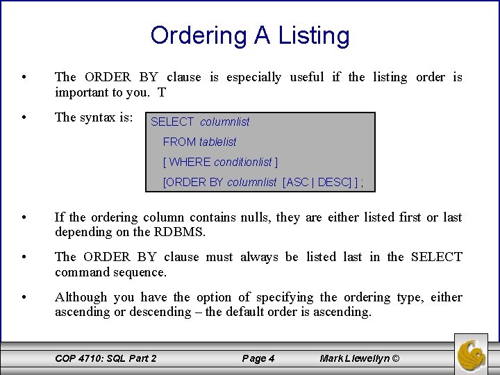 Ordering A Listing • The ORDER BY clause is especially useful if the listing