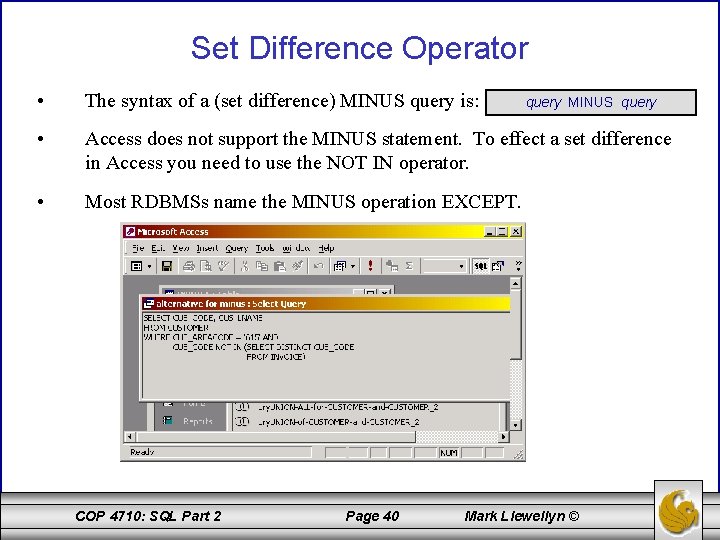 Set Difference Operator • The syntax of a (set difference) MINUS query is: •
