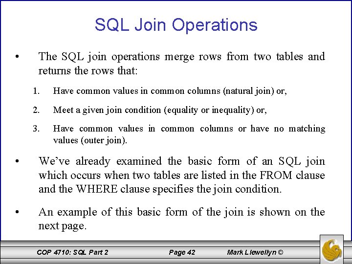 SQL Join Operations • The SQL join operations merge rows from two tables and