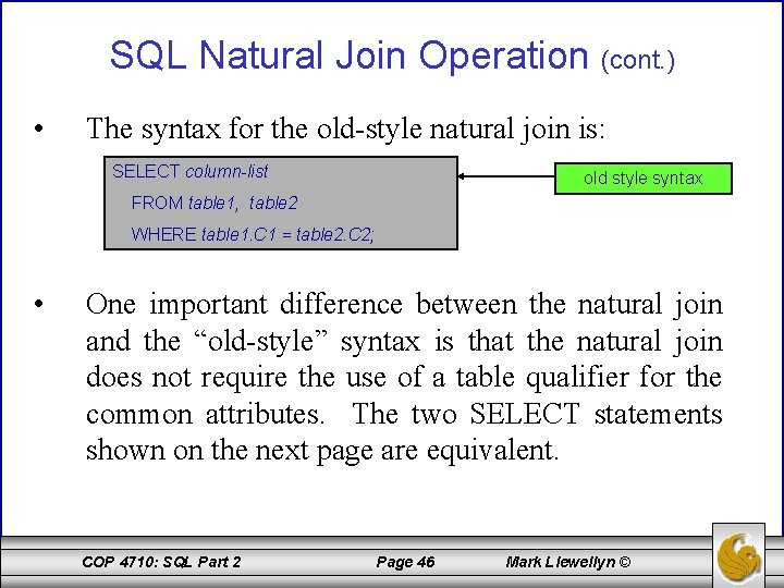SQL Natural Join Operation (cont. ) • The syntax for the old-style natural join