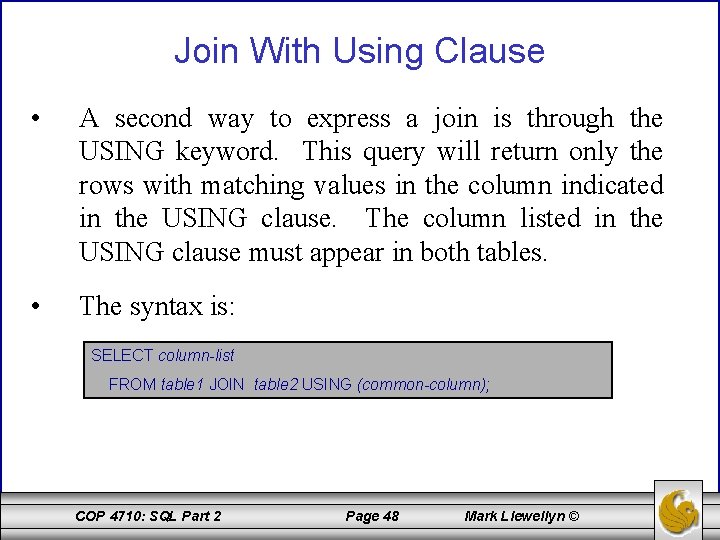 Join With Using Clause • A second way to express a join is through