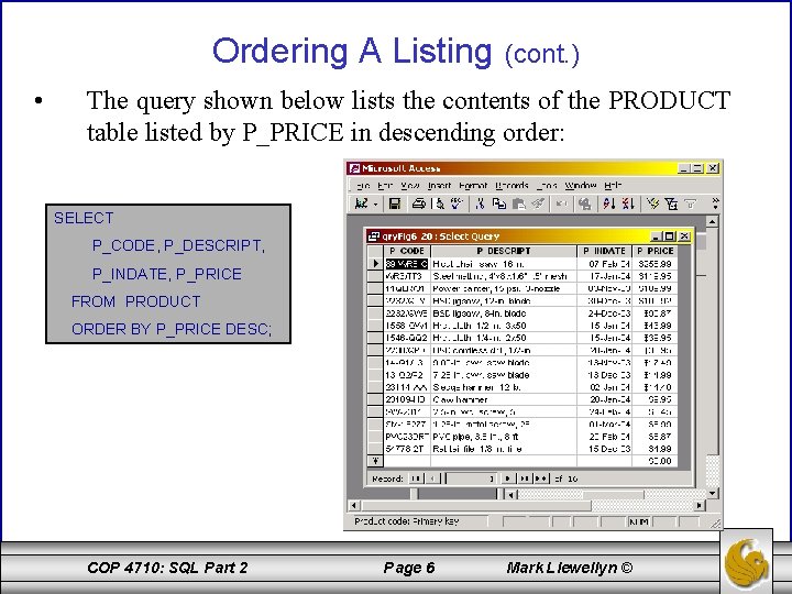 Ordering A Listing • (cont. ) The query shown below lists the contents of