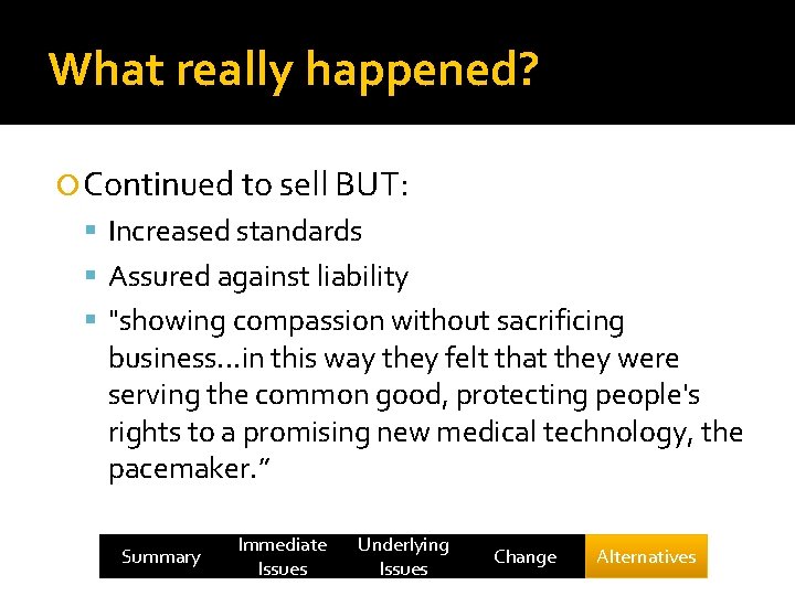 What really happened? Continued to sell BUT: Increased standards Assured against liability "showing compassion