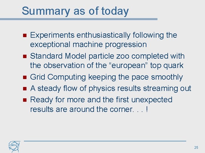 Summary as of today n n n Experiments enthusiastically following the exceptional machine progression