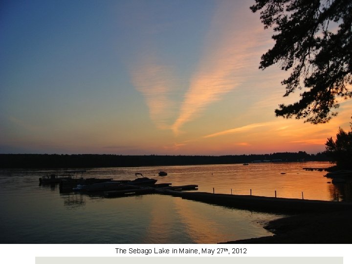 The Sebago Lake in Maine, May 27 th, 2012 