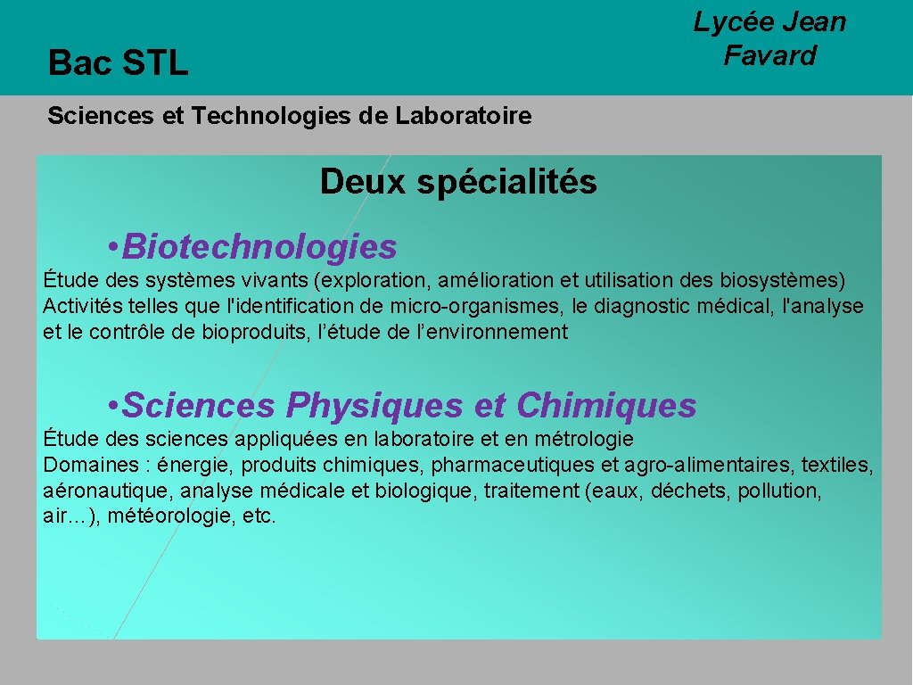 Lycée Jean Favard Bac STL Sciences et Technologies de Laboratoire Deux spécialités • Biotechnologies