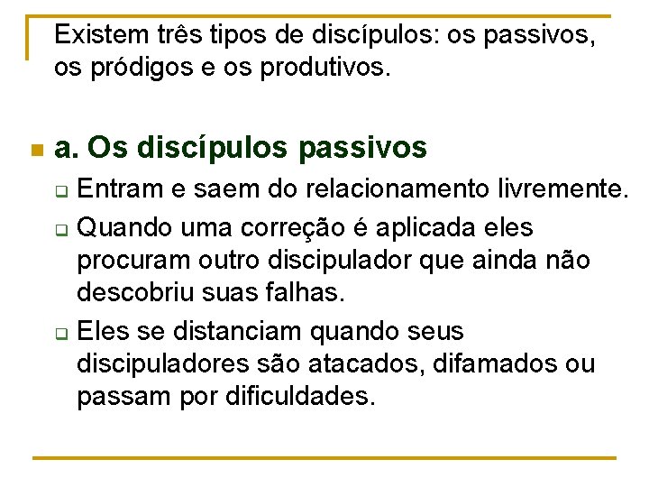 Existem três tipos de discípulos: os passivos, os pródigos e os produtivos. n a.