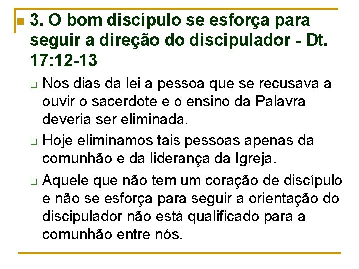 n 3. O bom discípulo se esforça para seguir a direção do discipulador -