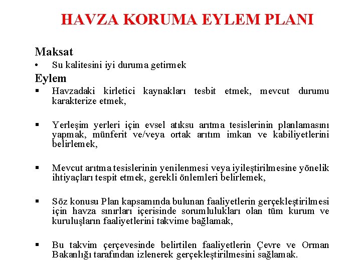 HAVZA KORUMA EYLEM PLANI Maksat • Su kalitesini iyi duruma getirmek Eylem § Havzadaki