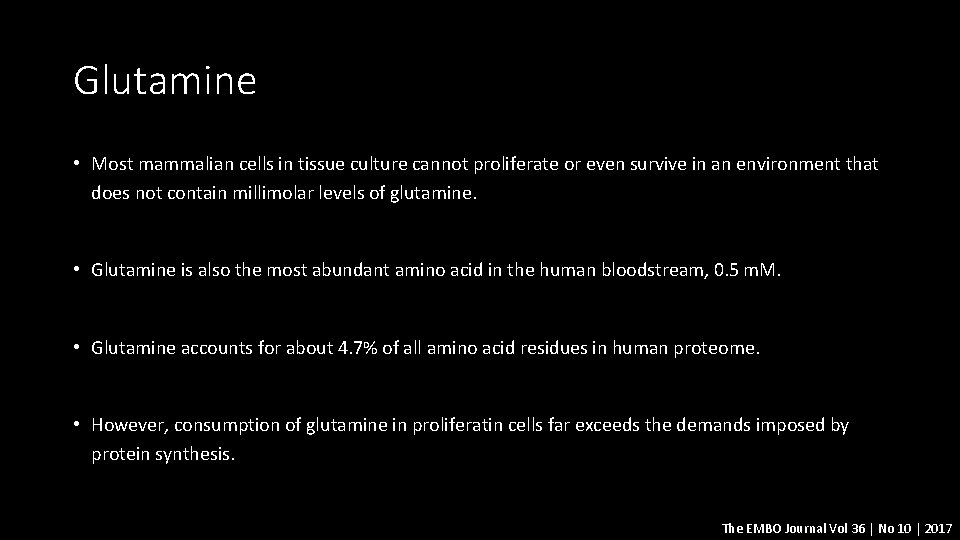Glutamine • Most mammalian cells in tissue culture cannot proliferate or even survive in
