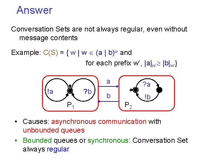 Answer Conversation Sets are not always regular, even without message contents Example: C(S) =