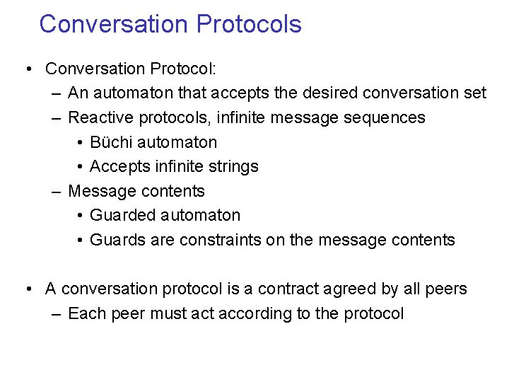 Conversation Protocols • Conversation Protocol: – An automaton that accepts the desired conversation set