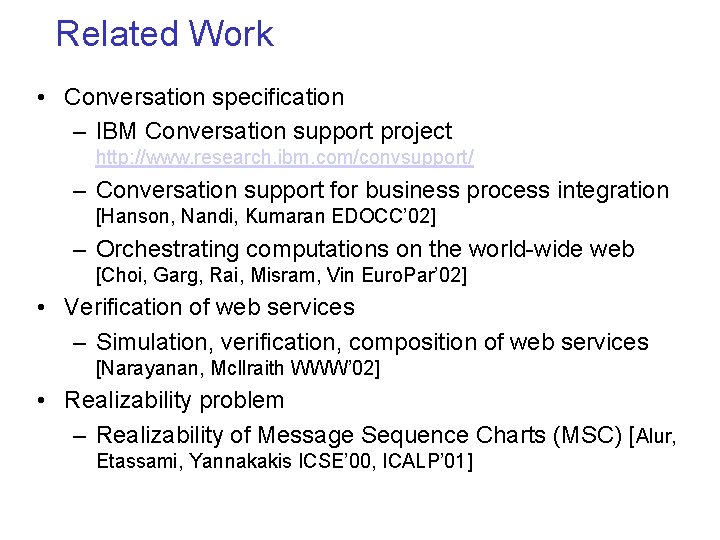Related Work • Conversation specification – IBM Conversation support project http: //www. research. ibm.