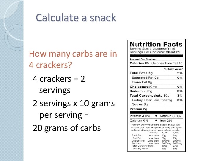 Calculate a snack How many carbs are in 4 crackers? 4 crackers = 2