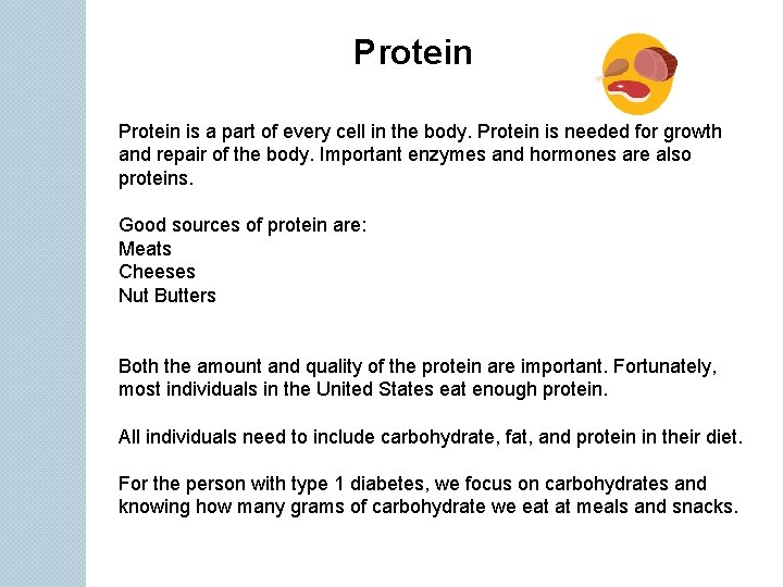Protein is a part of every cell in the body. Protein is needed for