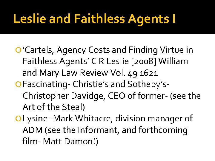 Leslie and Faithless Agents I ‘Cartels, Agency Costs and Finding Virtue in Faithless Agents’