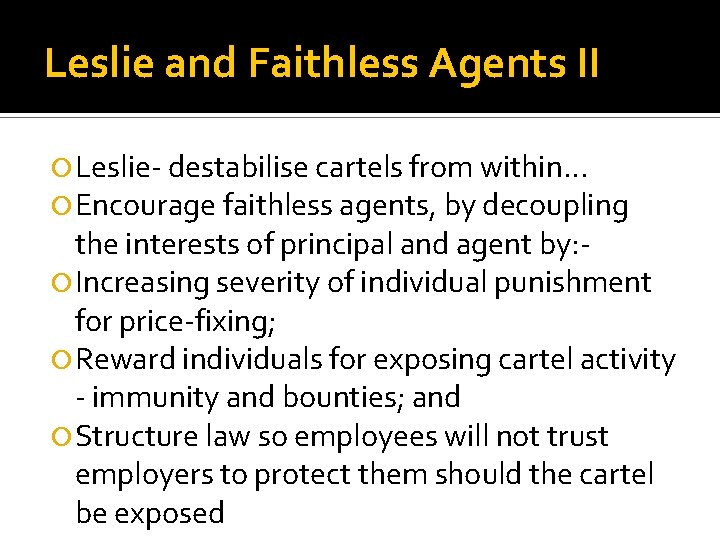 Leslie and Faithless Agents II Leslie- destabilise cartels from within… Encourage faithless agents, by