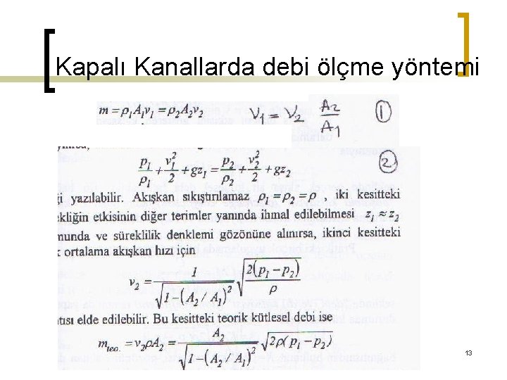 Kapalı Kanallarda debi ölçme yöntemi Harran Üniversitesi Makina Mühendisliği Bölümü Dr. M. Azmi AKTACİR-2010