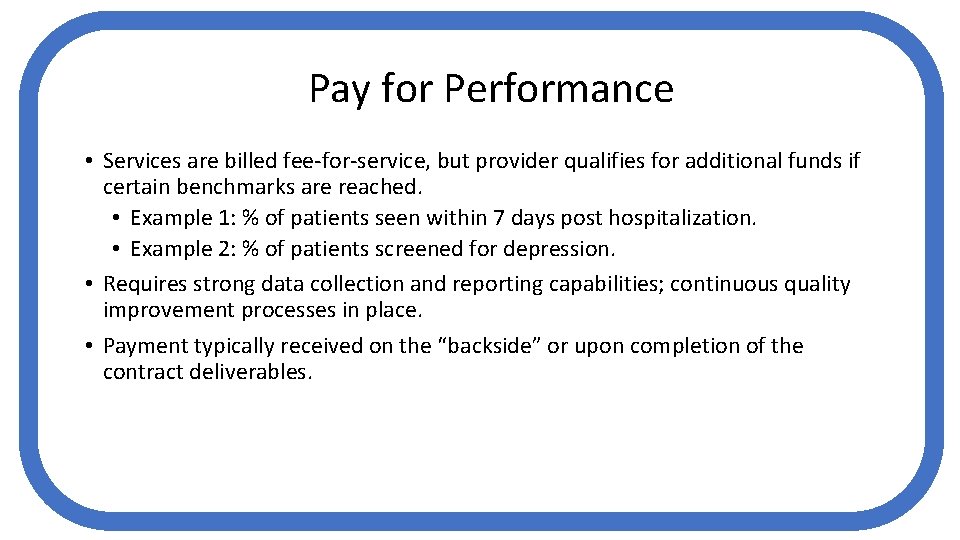 Pay for Performance • Services are billed fee-for-service, but provider qualifies for additional funds