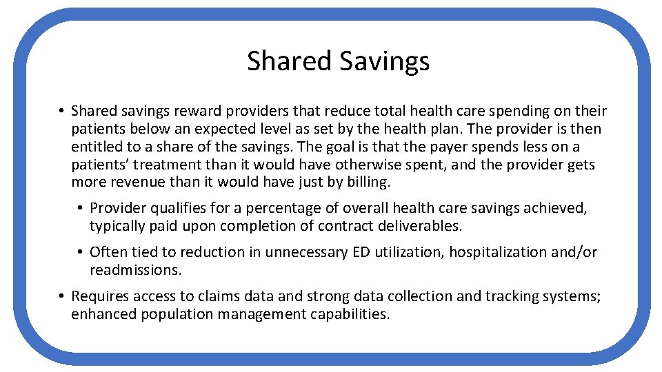 Shared Savings • Shared savings reward providers that reduce total health care spending on