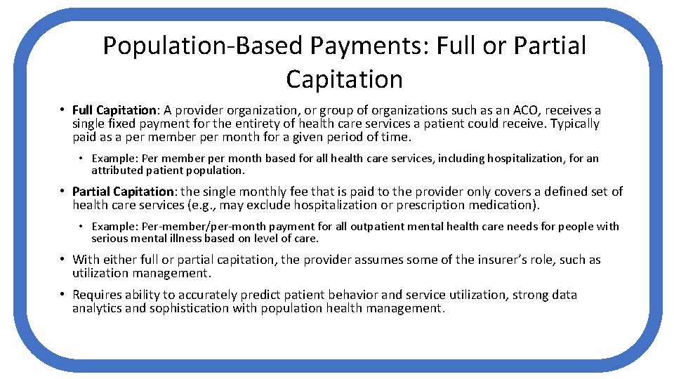 Population-Based Payments: Full or Partial Capitation • Full Capitation: A provider organization, or group