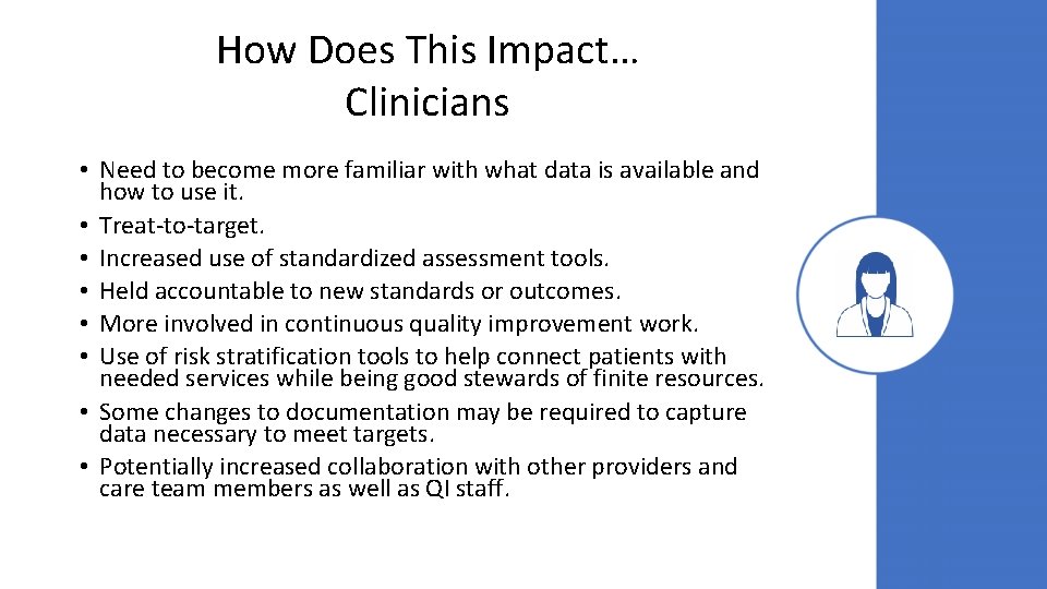 How Does This Impact… Clinicians • Need to become more familiar with what data