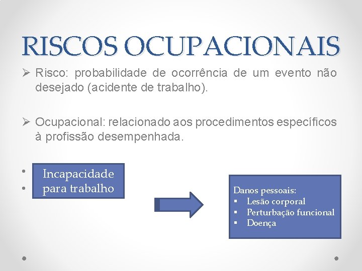 RISCOS OCUPACIONAIS Ø Risco: probabilidade de ocorrência de um evento não desejado (acidente de