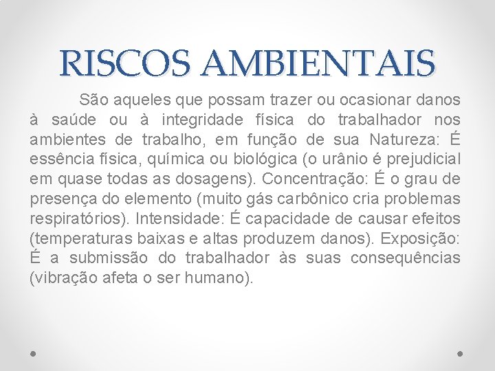 RISCOS AMBIENTAIS São aqueles que possam trazer ou ocasionar danos à saúde ou à