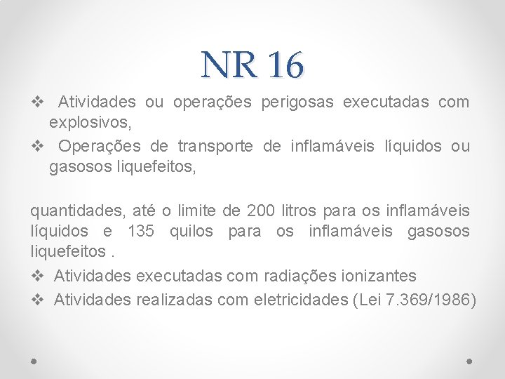 NR 16 v Atividades ou operações perigosas executadas com explosivos, v Operações de transporte