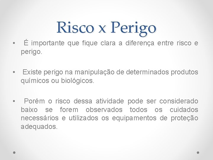 Risco x Perigo • É importante que fique clara a diferença entre risco e