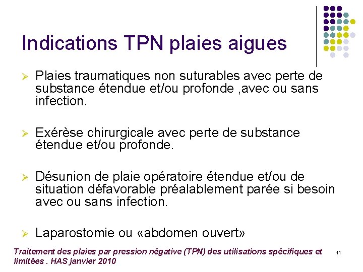 Indications TPN plaies aigues Ø Plaies traumatiques non suturables avec perte de substance étendue