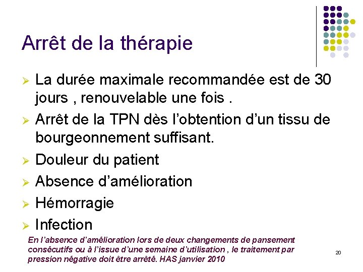 Arrêt de la thérapie Ø Ø Ø La durée maximale recommandée est de 30