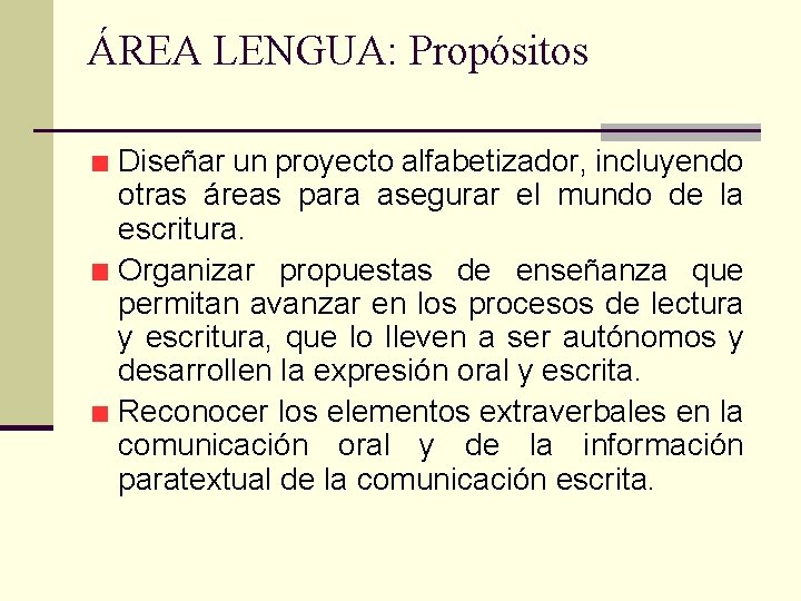 ÁREA LENGUA: Propósitos Diseñar un proyecto alfabetizador, incluyendo otras áreas para asegurar el mundo